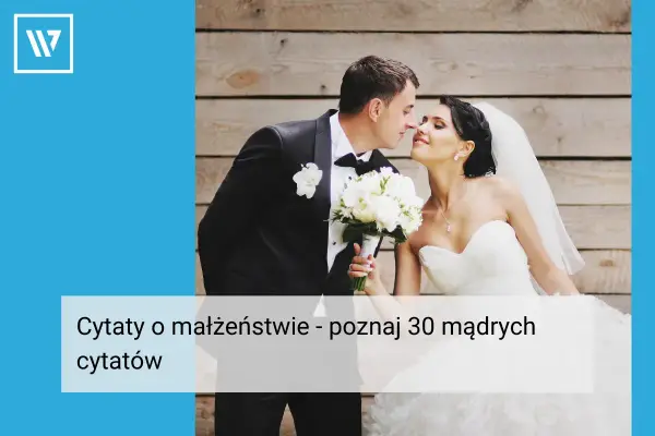 Cytaty o małżeństwie - Które naprawdę pomagają?
